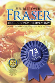 Sunrise over Fraser - Recipes from Hervey Bay, Australia Craig Winter Author