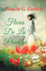 Flores De La Pradera Ramón G. Guillén Author