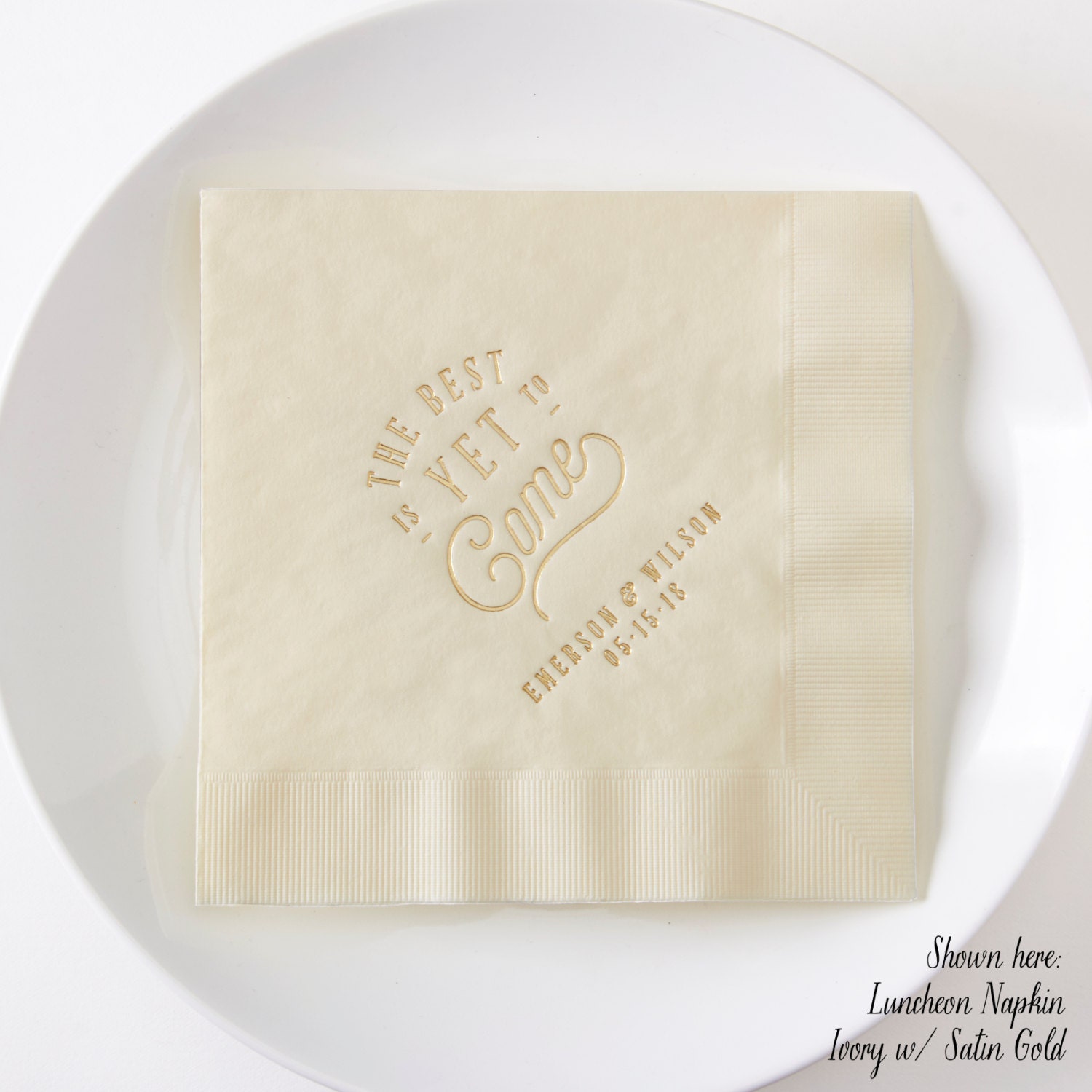 The Best Is Yet To Come Custom Luncheon Napkins - Wedding Napkins, Decor, Personalized Bridal Gold Foil