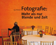 Fotografie: Mehr als nur Blende und Zeit Jay Maisel Author