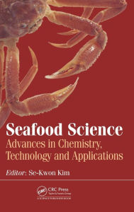 Seafood Science: Advances in Chemistry, Technology and Applications Se-Kwon Kim Editor