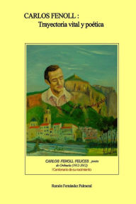 Carlos Fenoll, trayectoria vital y poética Ramon Fernandez Palmeral Author