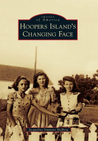 Hoopers Island's Changing Face Arcadia Publishing Author