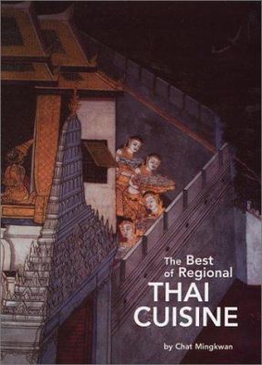 The Best of Regional Thai Cuisine by Chat Mingkwan