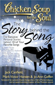 Chicken Soup for the Soul: The Story Behind the Song: The Exclusive Personal Stories Behind Your Favorite Songs Jack Canfield Author