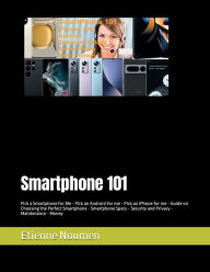 SmartPhone 101: Pick a Smartphone For Me - Pick an Android or iPhone for me - Smartphone Privacy and Security - Money Etienne Noumen Author