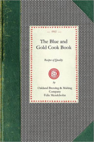 The Blue and Gold Cook Book Oakland Brewing & Malting Co., (Oakland, Calif.) Author