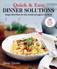 Quick & Easy Dinner Solutions: Simple Meal Plans for Your Family throughout the Week Jenny Warsïn Author