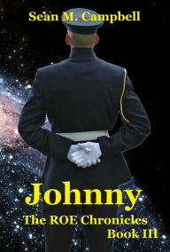 Johnny: Book 3 of the ROE Chronicles Sean M. Campbell Author