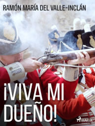 ¡Viva mi dueño! Ramón María del Valle-Inclán Author
