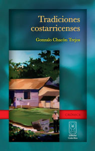 Tradiciones costarricenses Gonzalo Chacón Author