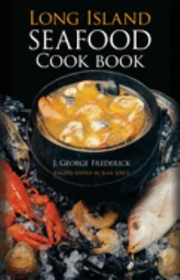 The Long Island Seafood Cookbook by J. George, Joyce, Jean Frederick