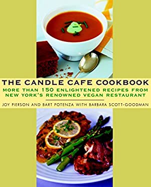 The Candle Cafe Cookbook : More Than 150 Enlightened Recipes from New York's Renowned Vegan Restaurant by Bart, Pierson, Joy Potenza