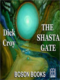 The Shasta Gate Dick Croy Author