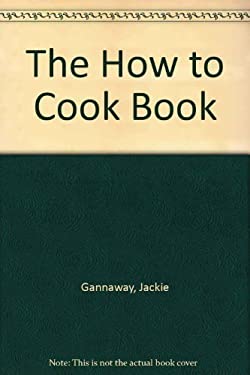 The How-to-Cook Book by Jackie Gannaway