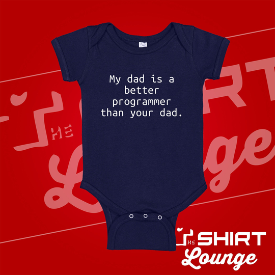 My Dad Is A Better Programmer Than Your Funny Baby Bodysuit/Toddler T-Shirt For Developer Daddy Who Writes Code Shower Gift