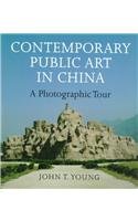 Contemporary Public Art in China : A Photographic Tour by John T. Young