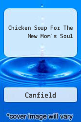 Chicken Soup For The New Mom's Soul