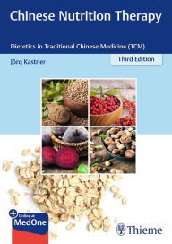 Chinese Nutrition Therapy: Dietetics in Traditional Chinese Medicine (TCM) Joerg Kastner Author