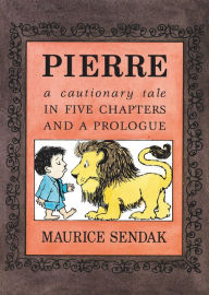 Pierre: A Cautionary Tale in Five Chapters and a Prologue (Board Book) Maurice Sendak Author