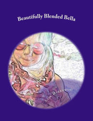 Beautifully Blended Bella: A Child's Insight On Divorce Matthew James Dabrowski Author