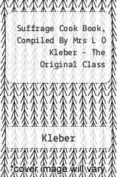 Suffrage Cook Book, Compiled By Mrs L O Kleber - The Original Class