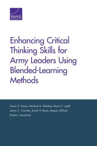 Enhancing Critical Thinking Skills for Army Leaders Using Blended-Learning Methods Susan G. Straus Author