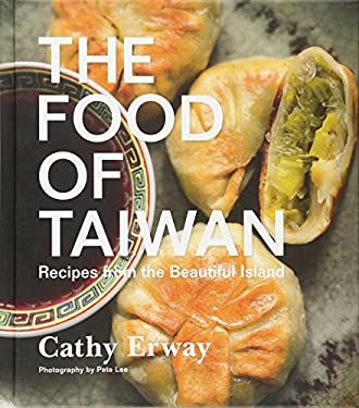 The Food of Taiwan : Recipes from the Beautiful Island by Cathy Erway