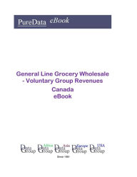 General Line Grocery Wholesale - Voluntary Group Revenues in Canada Editorial DataGroup Americas Editor