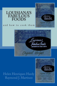 Louisiana's Fabulous Foods and How to Cook Them Raymond J. Martinez Author