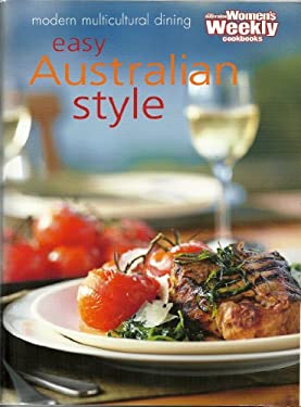Easy Australian Style-Cookery : Modern Multicultural Dining