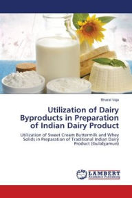 Utilization of Dairy Byproducts in Preparation of Indian Dairy Product Bharat Vaja Author