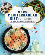 The New Mediterranean Diet Cookbook: The Optimal Keto-Friendly Diet that Burns Fat, Promotes Longevity, and Prevents Chronic Disease Martina Slajerova