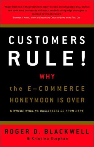 Customers Rule! : Why the E-Commerce Honeymoon Is over and Where Winning Businesses Go from Here by Roger D., Stephan, Kristina Blackwell