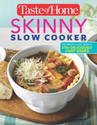 Taste of Home Skinny Slow Cooker: Cook Smart, Eat Smart with 352 Healthy Slow-Cooker Recipes Taste of Home Editor