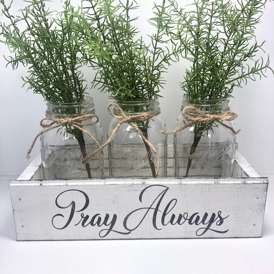 Pray Always, Modern Farmhouse Style, White Distressed Wood Box, Table Centerpiece, Kitchen Storage, Mason Jar Crate, Rustic French Country