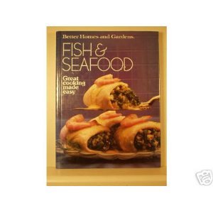 Fish and Seafood by Better Homes and Gardens Editors