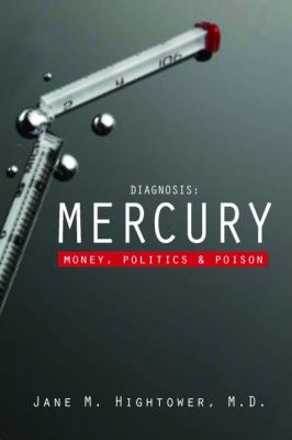 Diagnosis: Mercury : Money, Politics, and Poison by Jane Marie Hightower