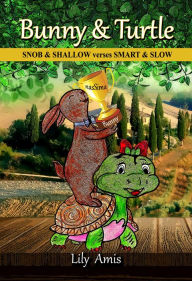 Bunny & Turtle, Snob & Shallow Verses Smart & Slow Lily Amis Author