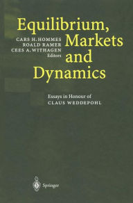 Equilibrium, Markets and Dynamics: Essays in Honour of Claus Weddepohl Cars H. Hommes Editor