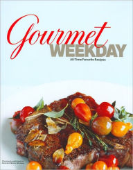 Gourmet Weekday: All-Time Favorite Recipes Gourmet Magazine Author