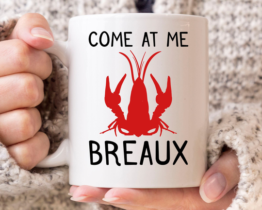 Come At Me Breaux Mug, Funny Mardi Gras Gift Idea, Crayfish Party, Cool Crawfish Boil Design, Seafood Lover Mudbag For Dads