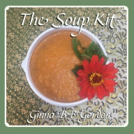 The Soup Kit Ginna B B Gordon Author