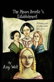 THE MISSES BRONTE'S ESTABLISHMENT AMY H WOLF Author