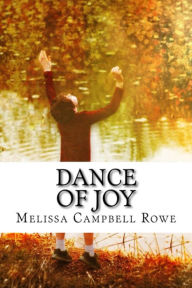 Dance of Joy Melissa Campbell Rowe Author