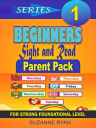 Beginners Sight and Read: Parent Pack For Strong Foundational Level Series 1 Suzanne Ryan Author