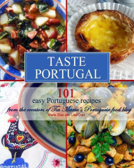 Taste Portugal 101 Easy Portuguese Recipes Lisa Dias Author