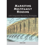 Marketing Multifamily Housing with Integrated Marketing Strategies Diane Leone Author