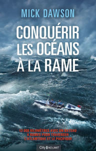 Conquérir les océans à la rame Mick Dawson Author