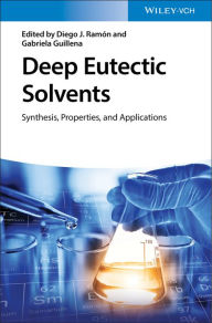 Deep Eutectic Solvents: Synthesis, Properties, and Applications Diego J. Ramón Editor